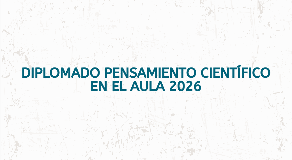 CONVOCATORIA DIPLOMADO PENSAMIENTO CIENTÍFICO EN EL AULA 2026